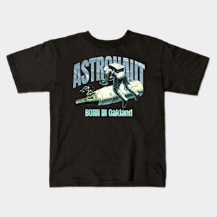 Astronaut Born In Oakland Kids T-Shirt